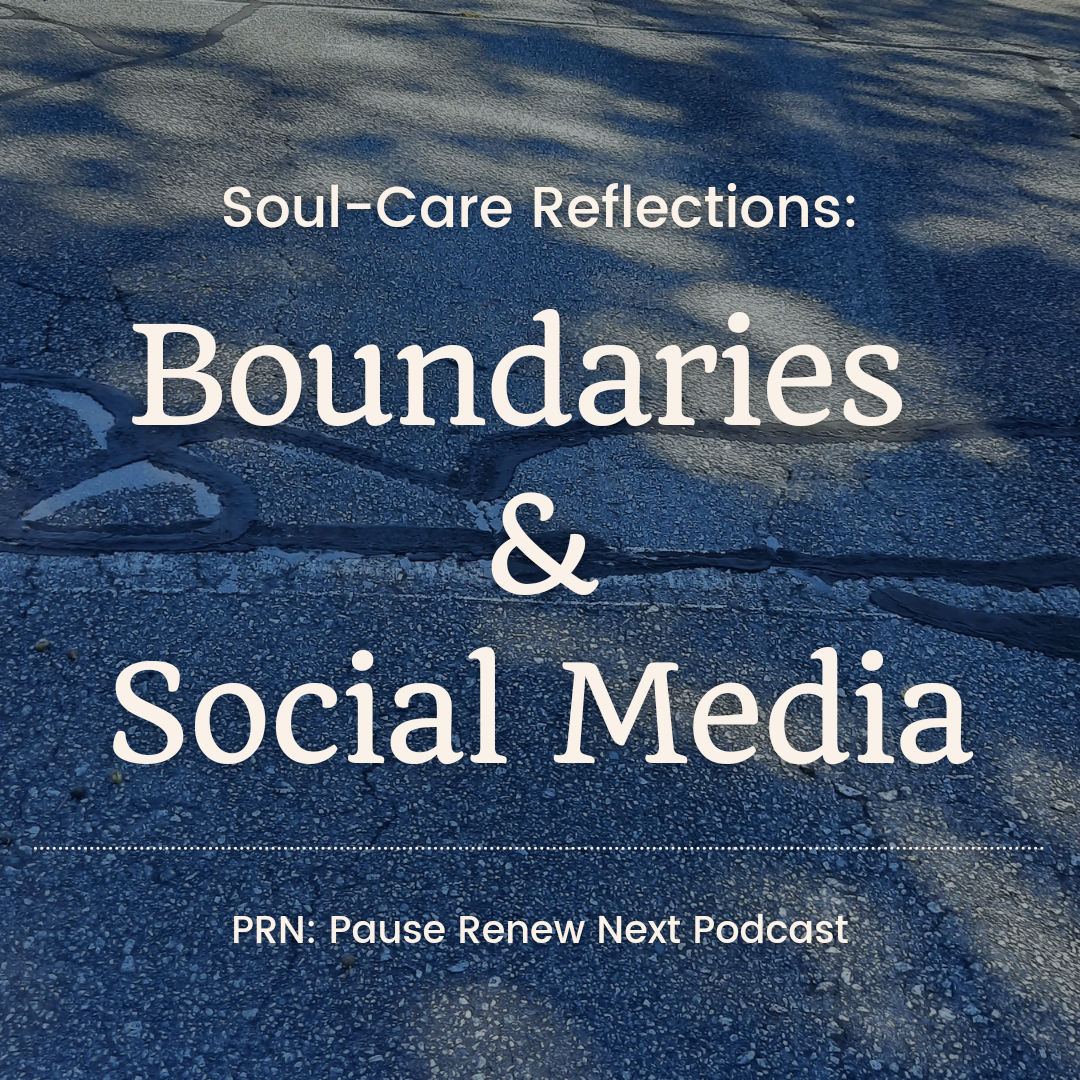 Soul-Care Reflections: Boundaries and Social Media