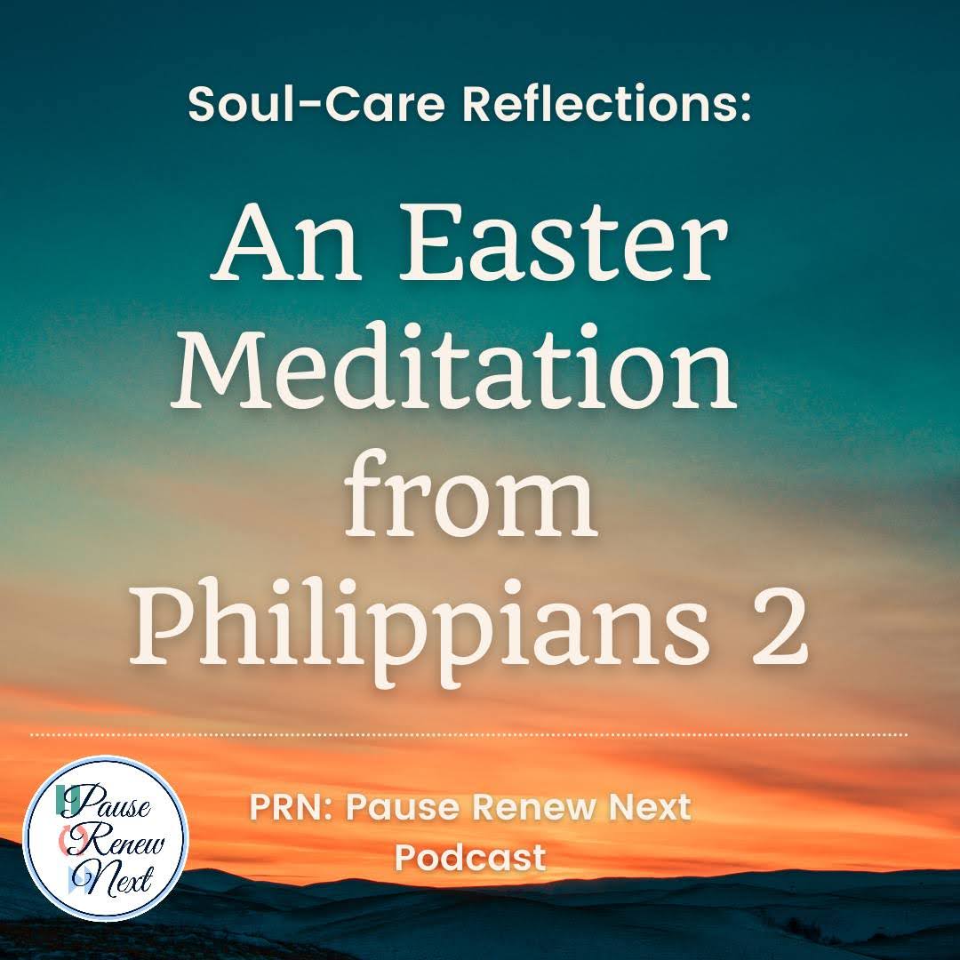 Soul-Care Reflections: An Easter Meditation from Philippians 2