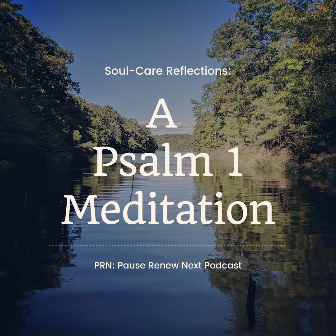 Soul-Care Reflections: A Psalm 1 Meditation