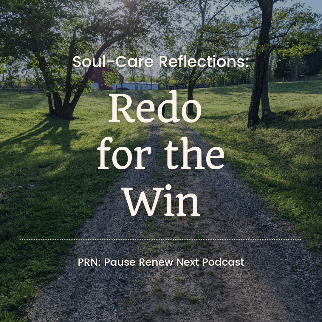 Soul-Care Reflections: Redo for the Win