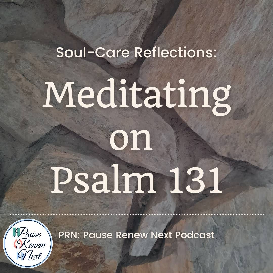 Soul-Care Reflections: Meditating on Psalm 131