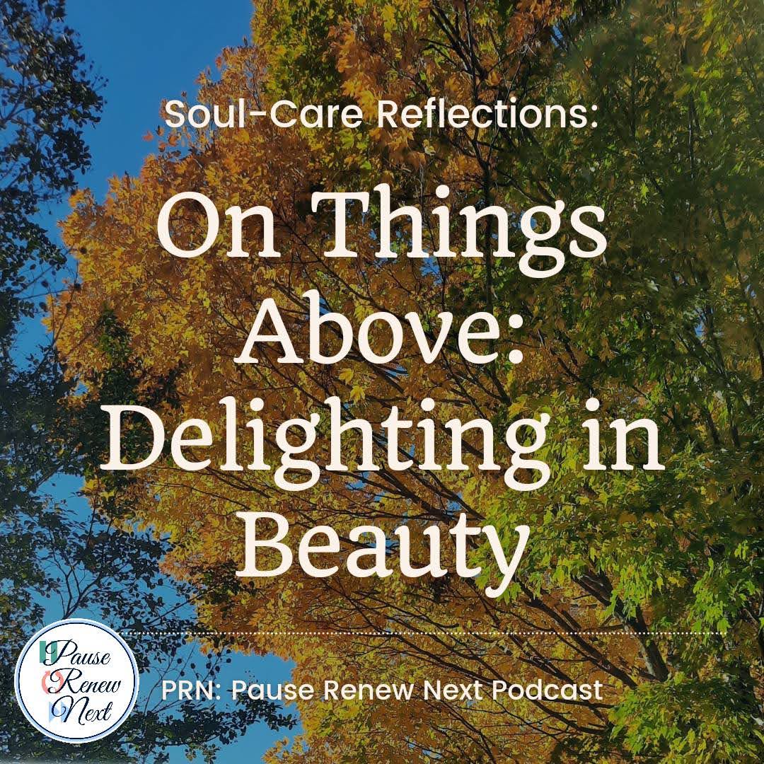 Soul-Care Reflections: Set Your Mind on Things Above – Beauty