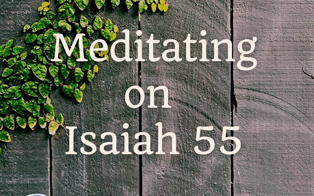 Soul-Care Reflections: Meditating on Isaiah 55