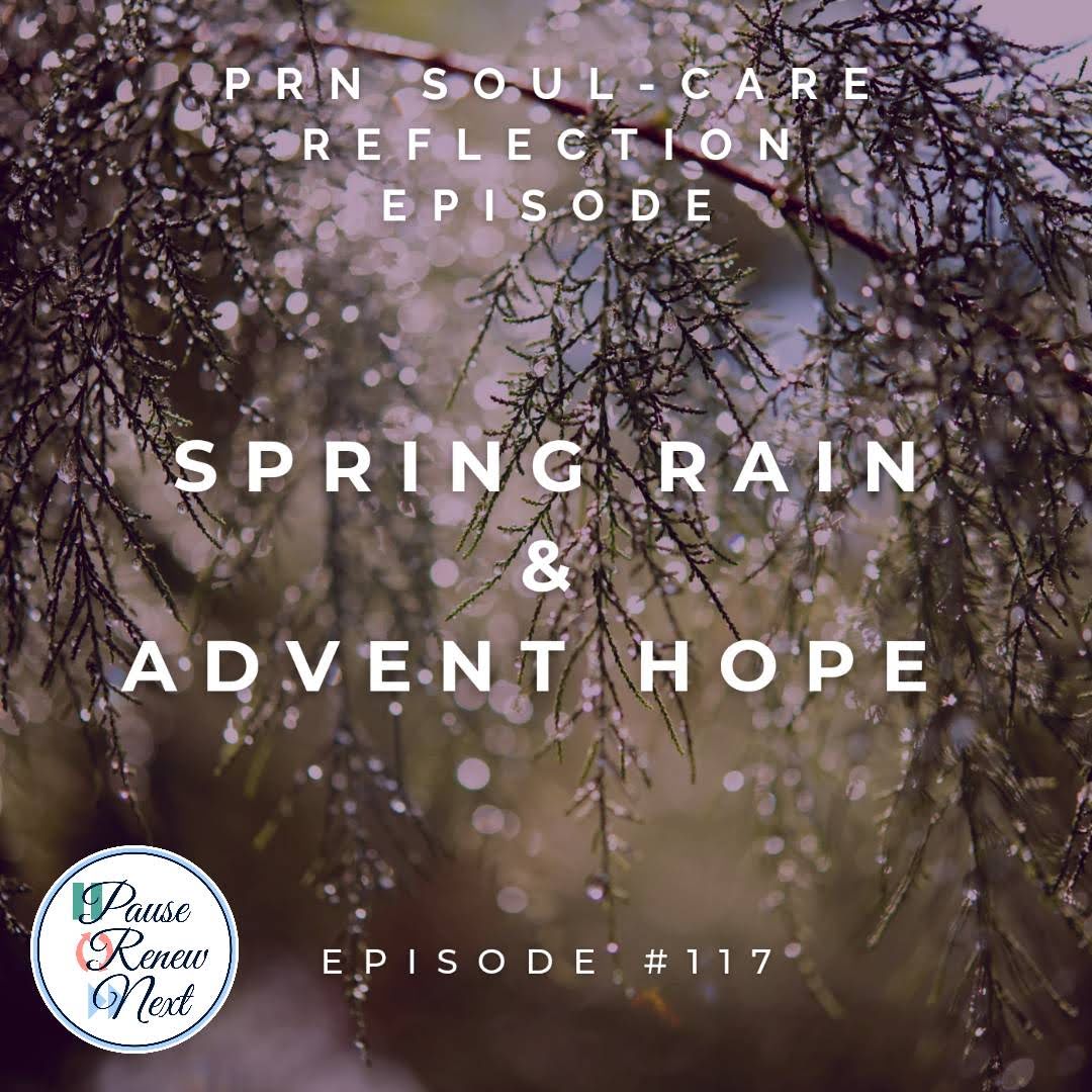 Soul-Care Reflections: Spring Rain & Advent Hope