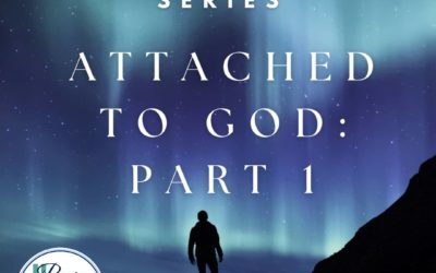 Attached to God: Part 1