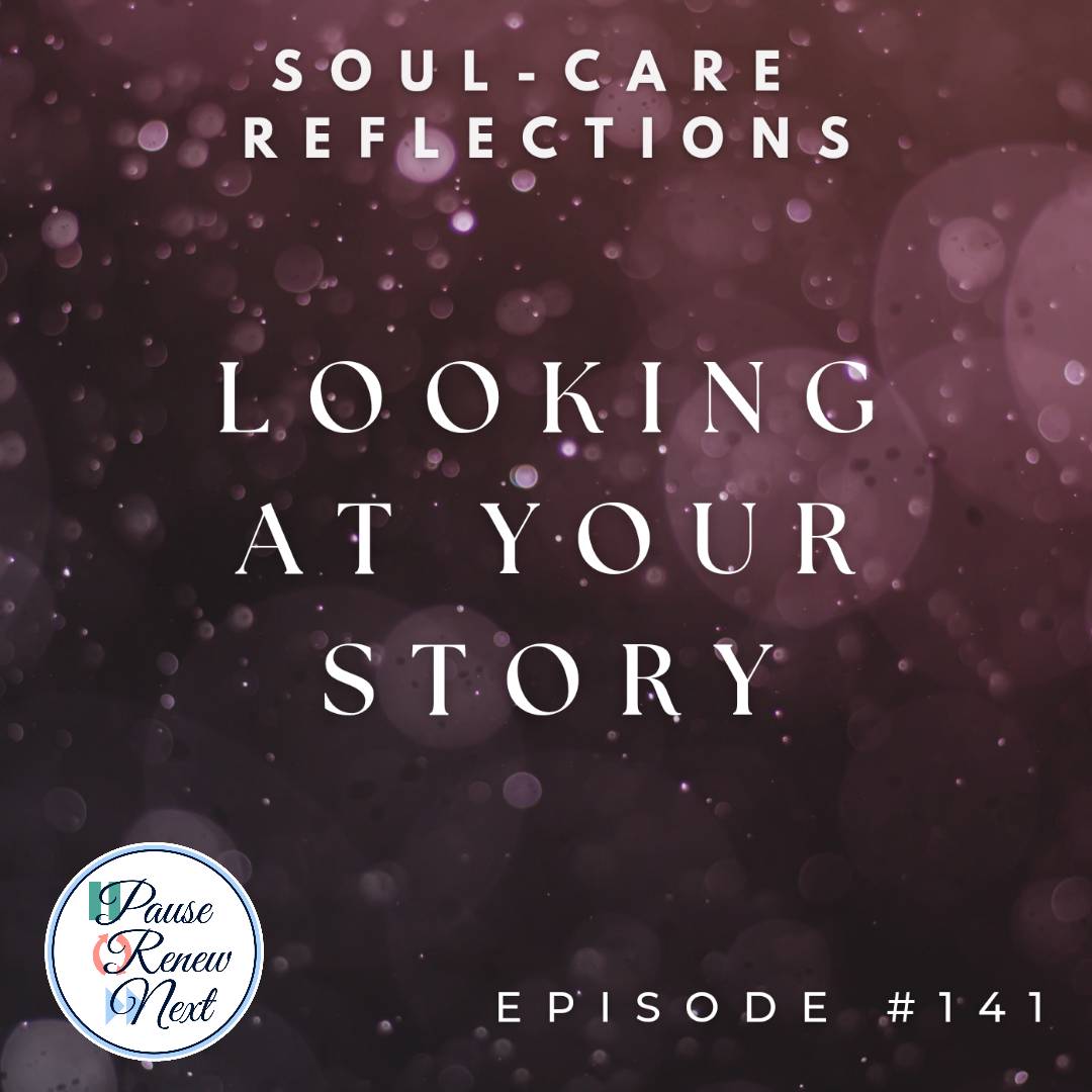 Soul-Care Reflections: Looking at Your Story