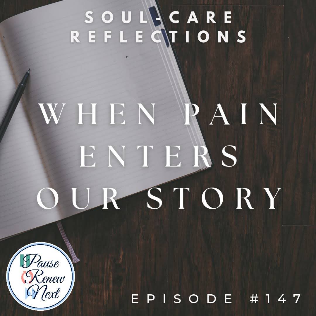 Soul-Care Reflections: When Pain Enters Our Story