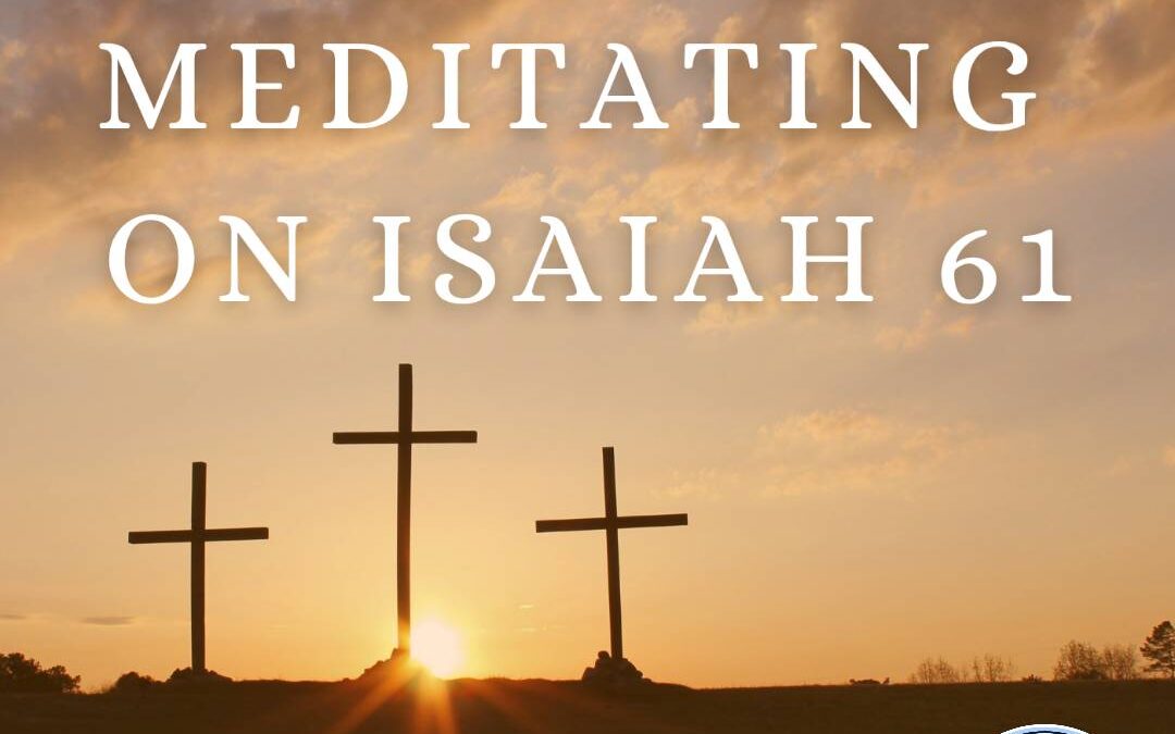 Lectio Divina: Meditating on Isaiah 61